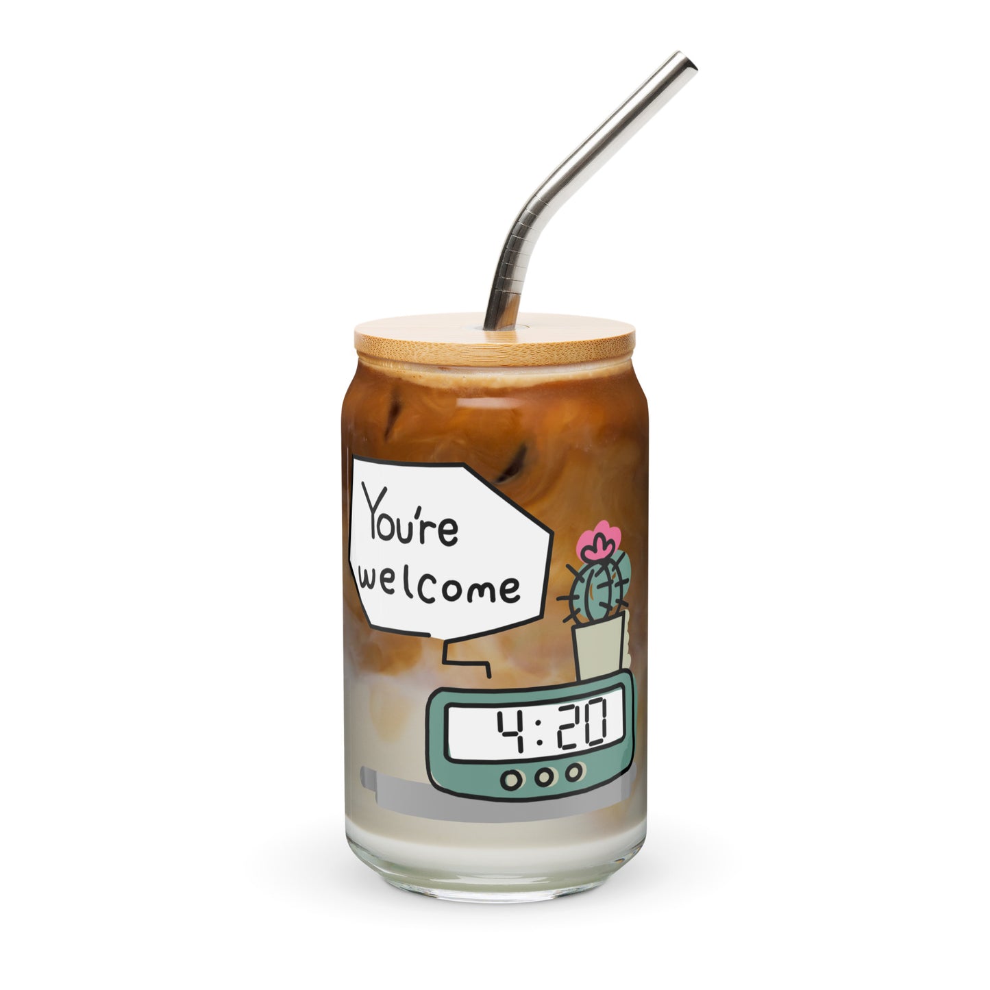 4:20 Clock "You're Welcome" Concept 1.1 Can-shaped glass (straw/lid avail.)