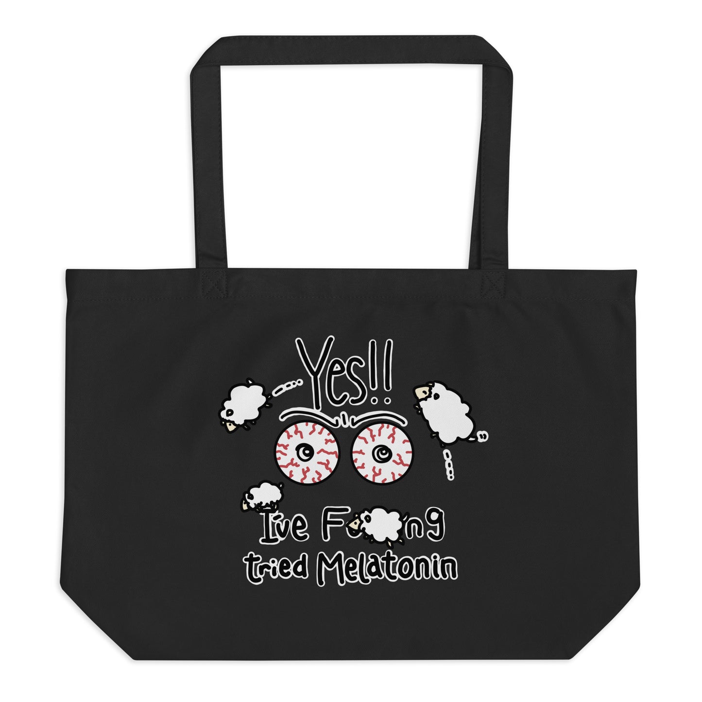 Yes!! I've Fucking Tried Melatonin Large organic tote bag