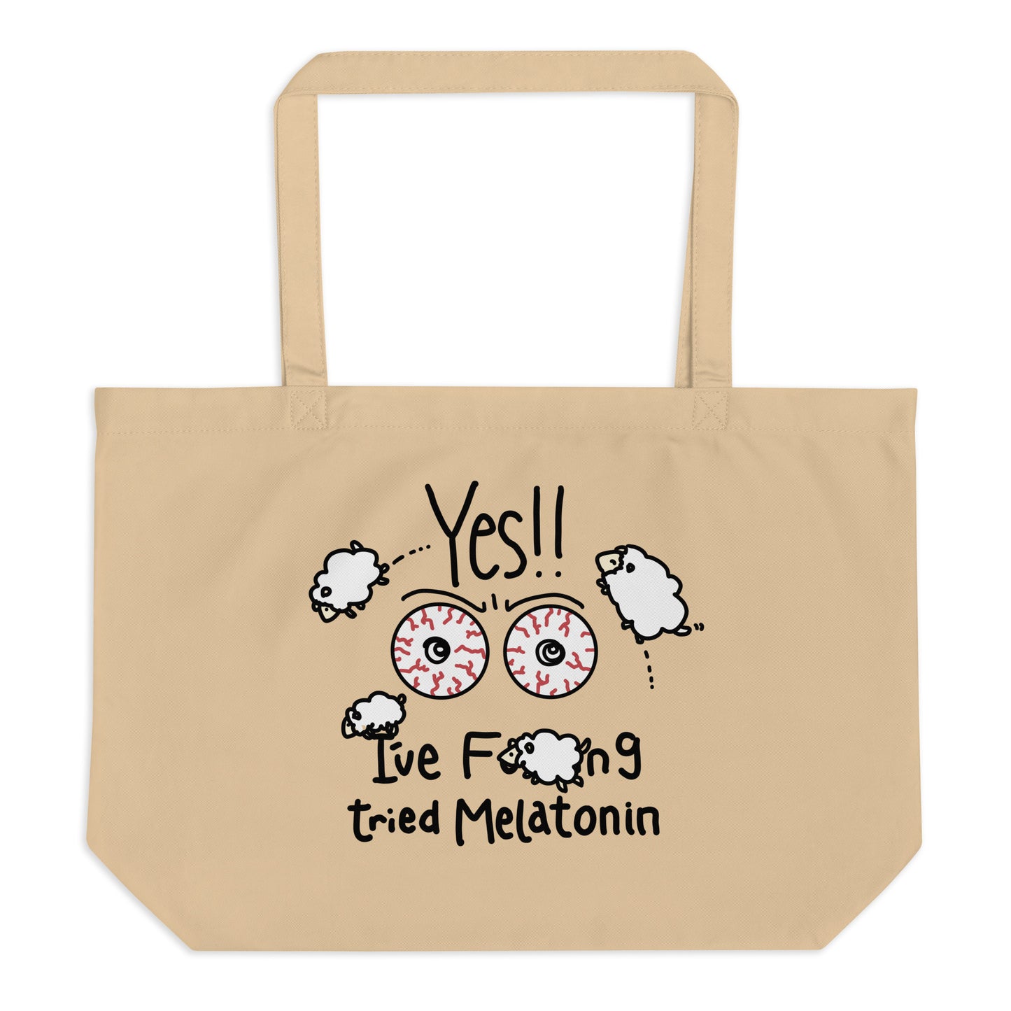 Yes!! I've Fucking Tried Melatonin Large organic tote bag