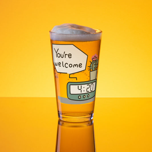 4:20 Clock "You're Welcome" Concept 1.1 Shaker pint glass