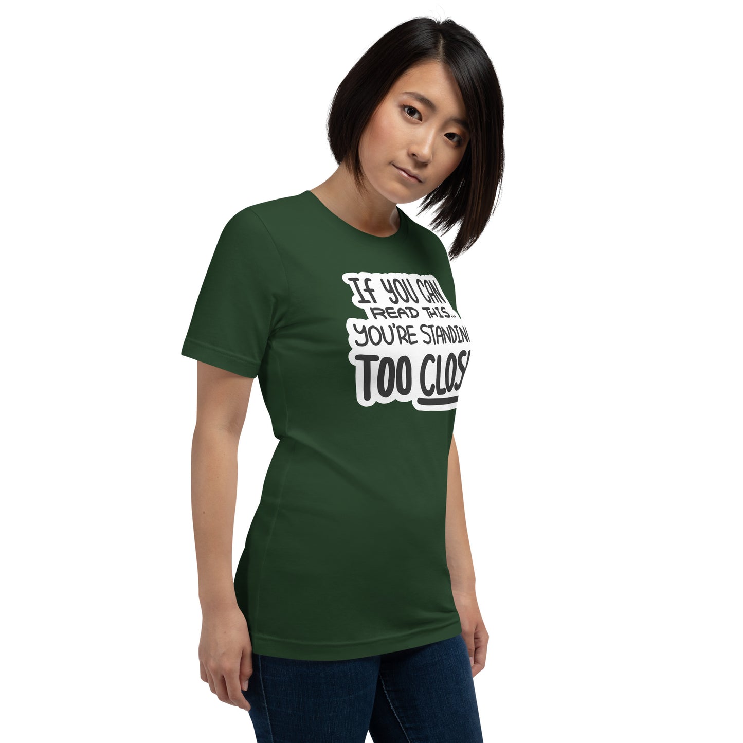 If You Can Read This, You're Standing Too Close! Unisex t-shirt