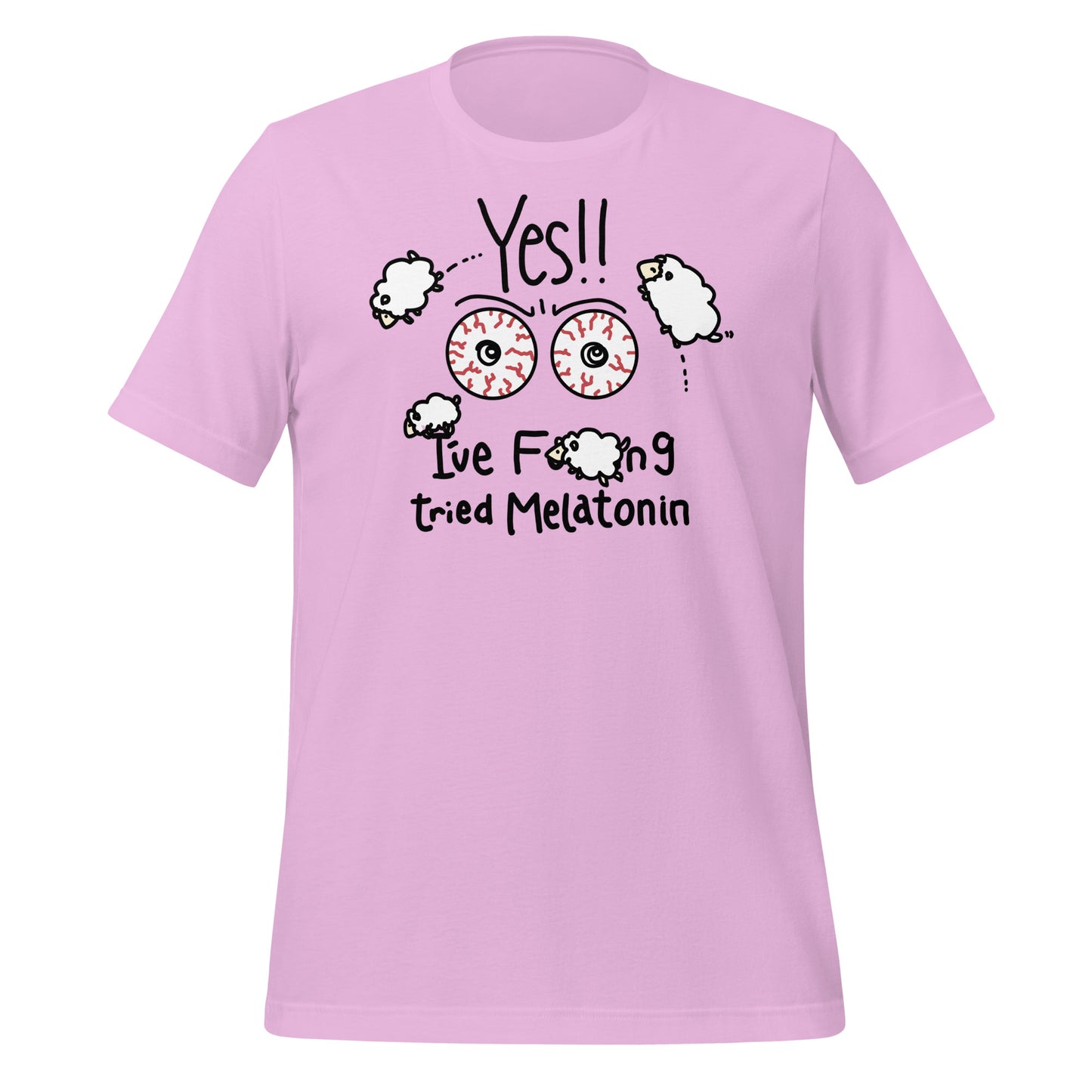 Yes!! I've Fucking Tried Melatonin Unisex t-shirt