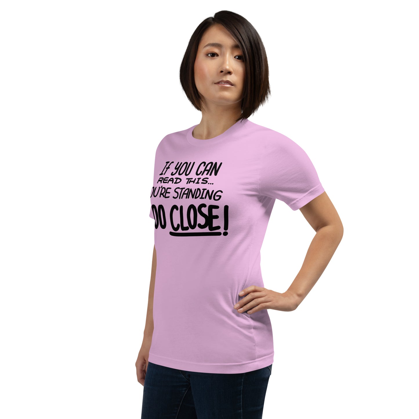 If You Can Read This, You're Standing Too Close! Unisex t-shirt