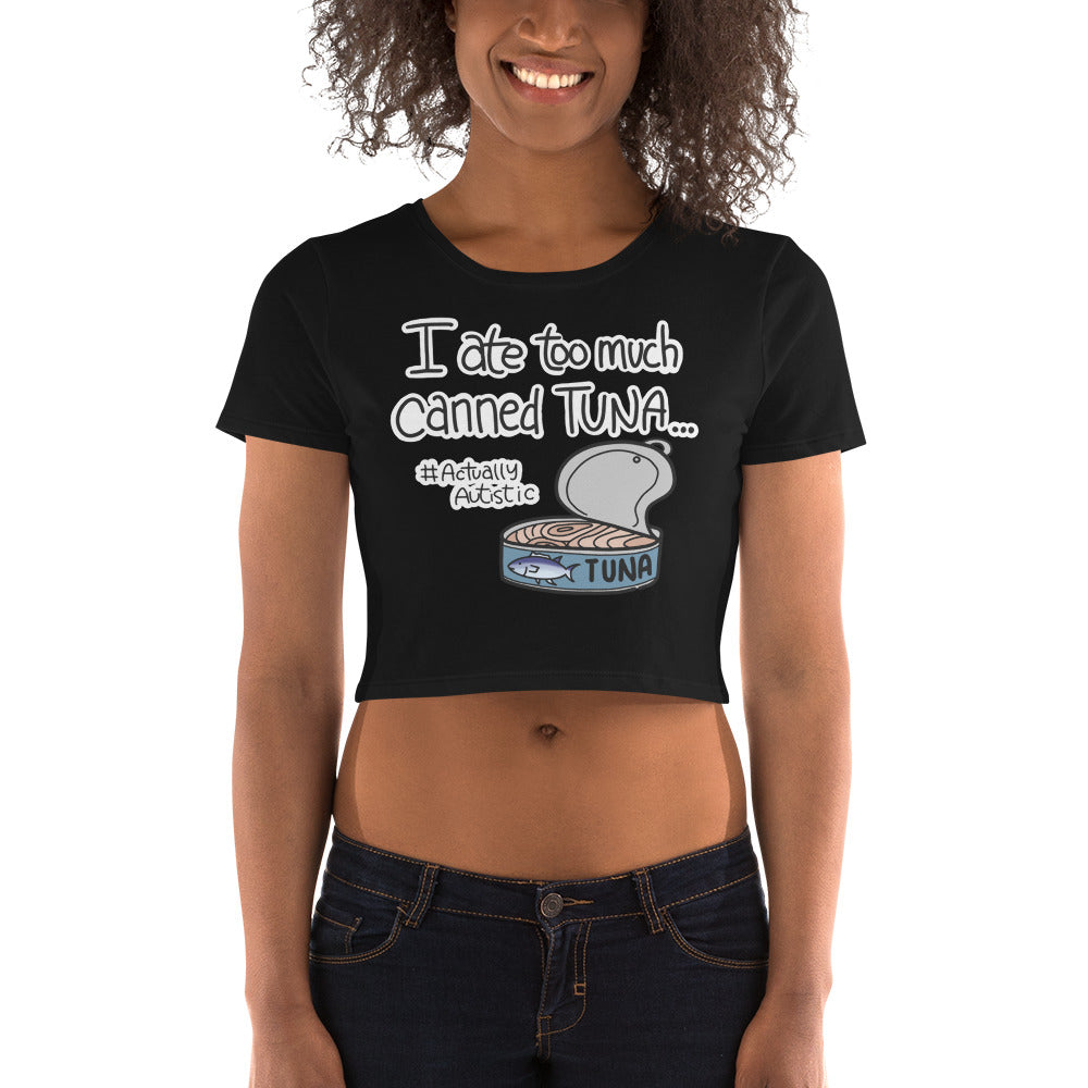 I Ate Too Much Canned Tuna #ActuallyAutistic Tuna Can Crop Tee