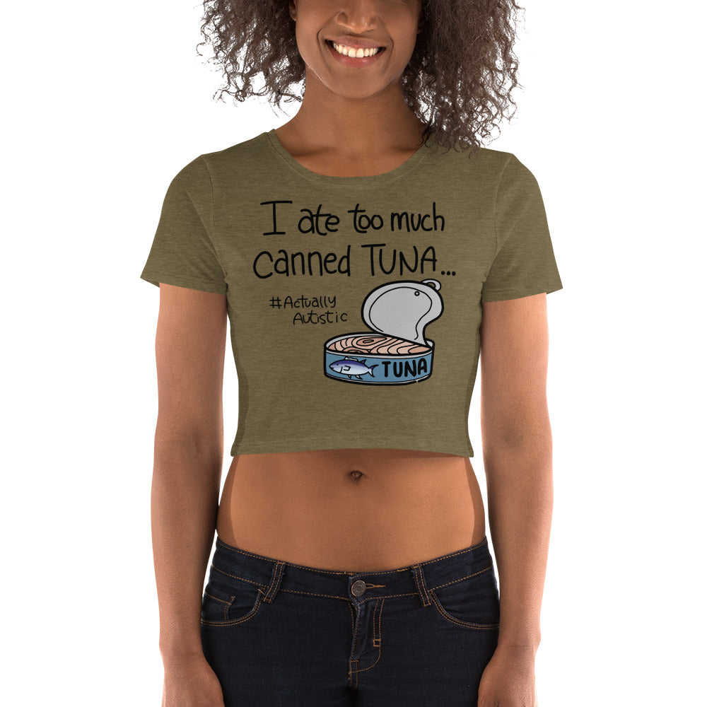 I Ate Too Much Canned Tuna #ActuallyAutistic Tuna Can Crop Tee