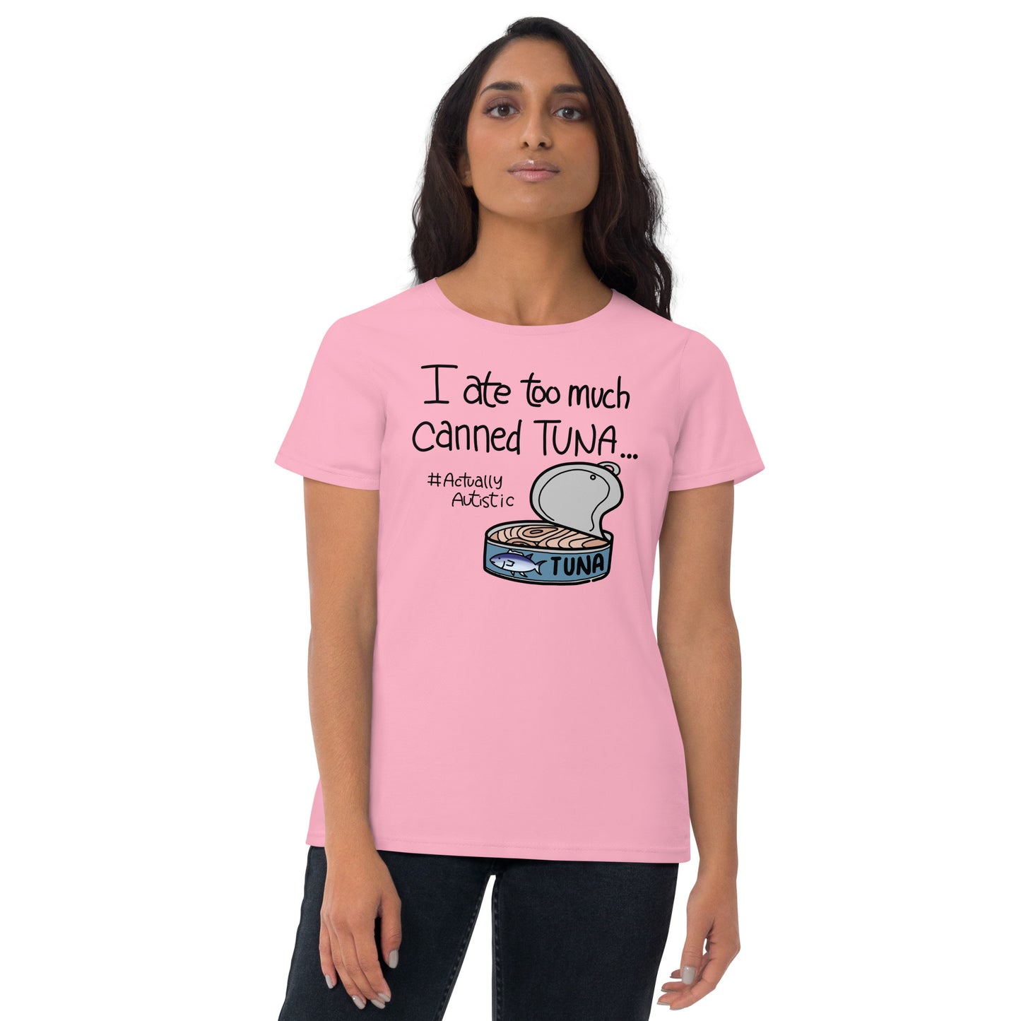 I Ate Too Much Canned Tuna #ActuallyAutistic Tuna Can Fashion-fit short sleeve t-shirt