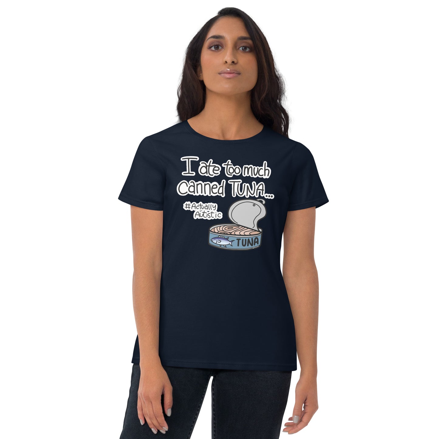 I Ate Too Much Canned Tuna #ActuallyAutistic Tuna Can Fashion-fit short sleeve t-shirt